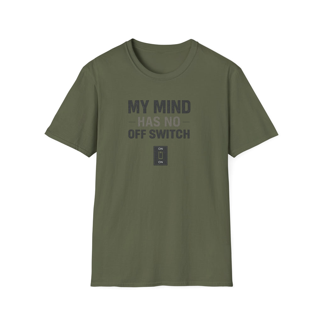 My Mind Has No Off Switch T-Shirt — Funny Mental Health Awareness Tee