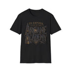 I'd Rather Live in the Arcane Academy - Fantasy Graphic Tee