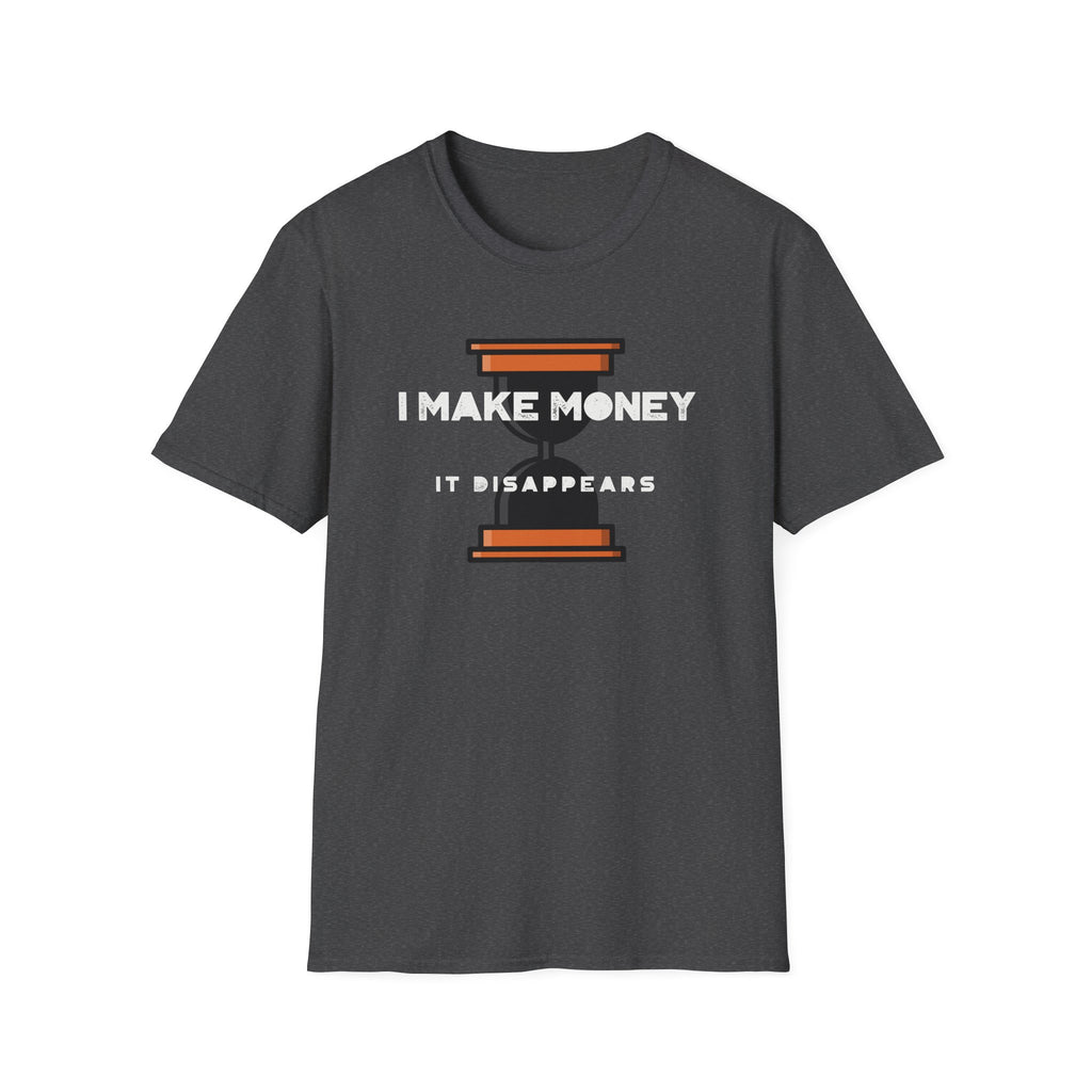 Funny "I Make Money It Disappears" T-Shirt