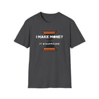 Funny "I Make Money It Disappears" T-Shirt