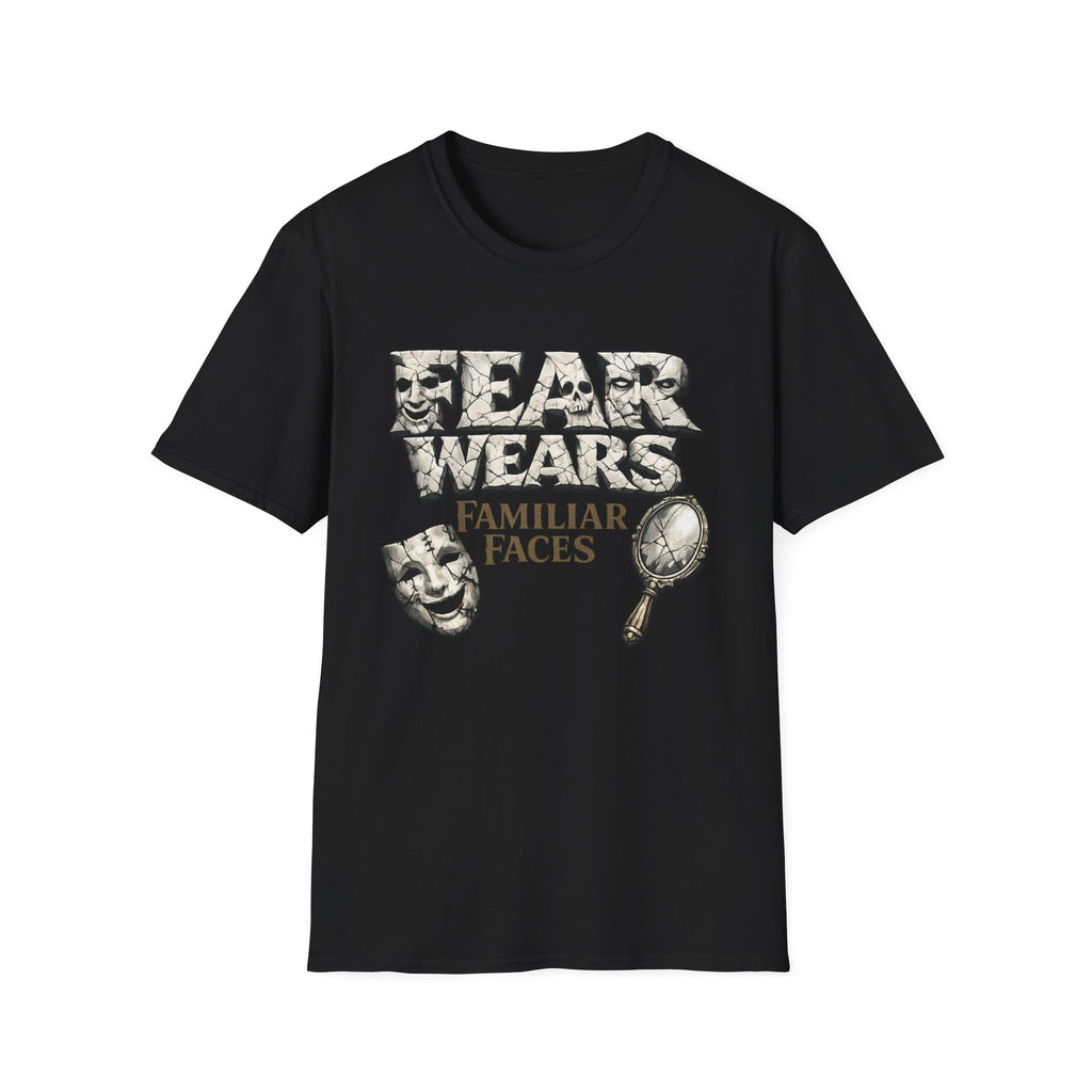 Fear Wears Familiar Faces Graphic T-Shirt
