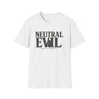 Neutral Evil T-Shirt — "Whoever Pays More" Funny Alignment Gaming Tee