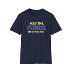 May the Funds Be With You Funny T-Shirt