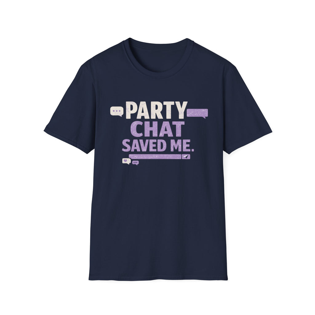 Party Chat Saved Me T-Shirt