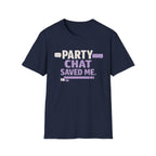 Party Chat Saved Me T-Shirt