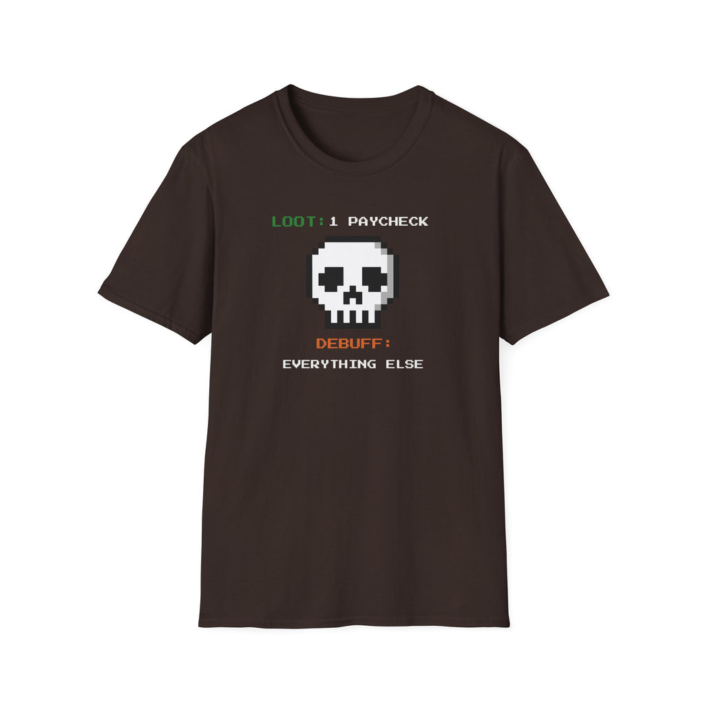 "Loot: 1 Paycheck, Debuff: Everything Else" Pixel Skull T-Shirt