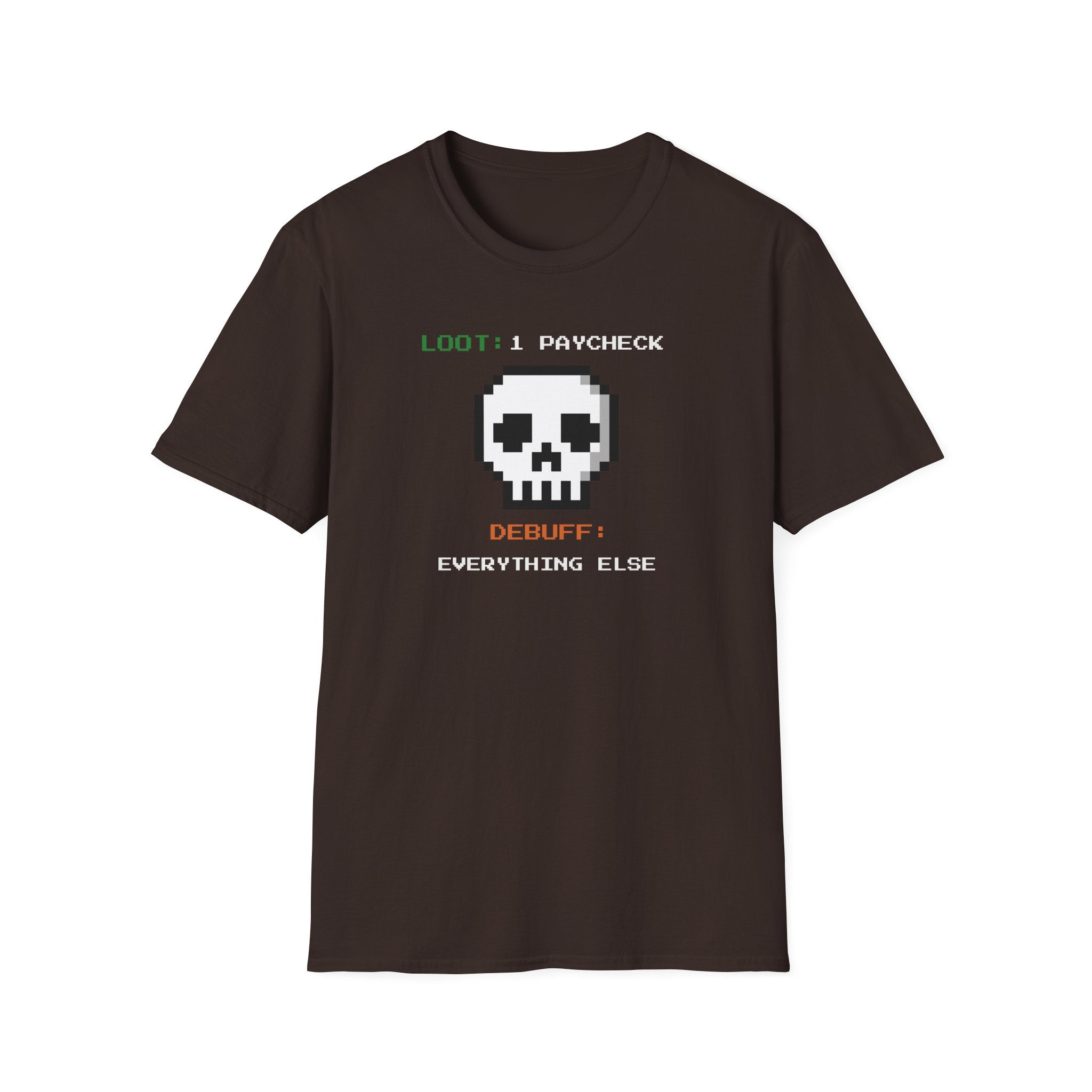 "Loot: 1 Paycheck, Debuff: Everything Else" Pixel Skull T-Shirt