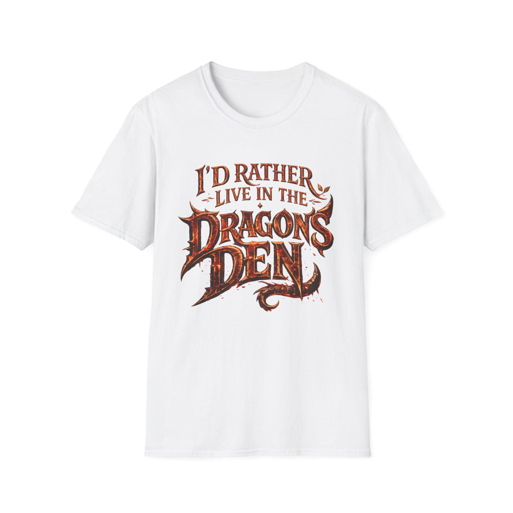 I'd Rather Live in the Dragon's Den T-Shirt