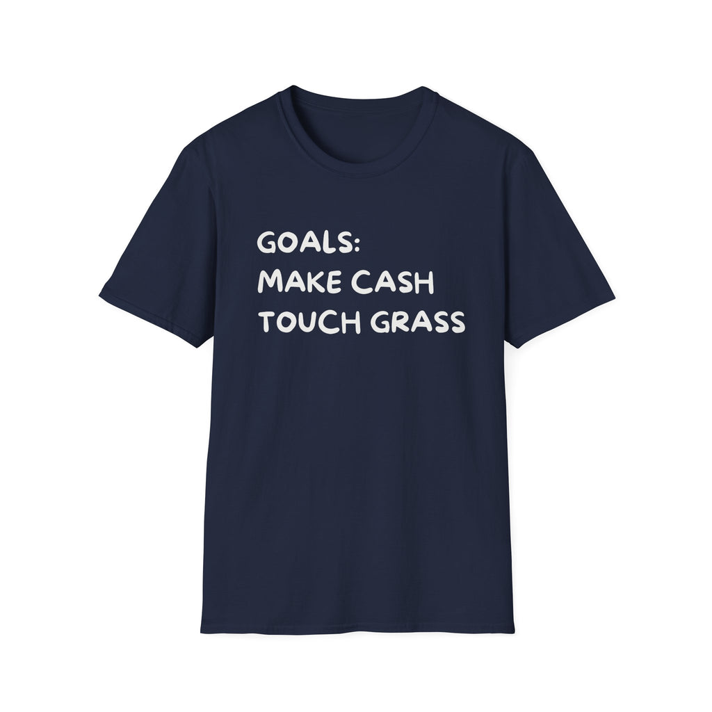 Make Cash, Touch Grass T-Shirt — Funny Goals Graphic Tee