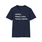 Make Cash, Touch Grass T-Shirt — Funny Goals Graphic Tee