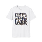 I'd Rather Live In A Castle T-Shirt - Vintage Fantasy Castle Graphic Tee