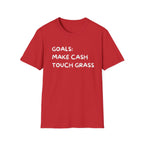 Make Cash, Touch Grass T-Shirt — Funny Goals Graphic Tee