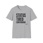 Status Tired Graphic Tee — Funny Sarcastic Statement T-Shirt