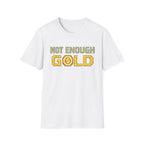 Not Enough Gold Pixel Art T-Shirt