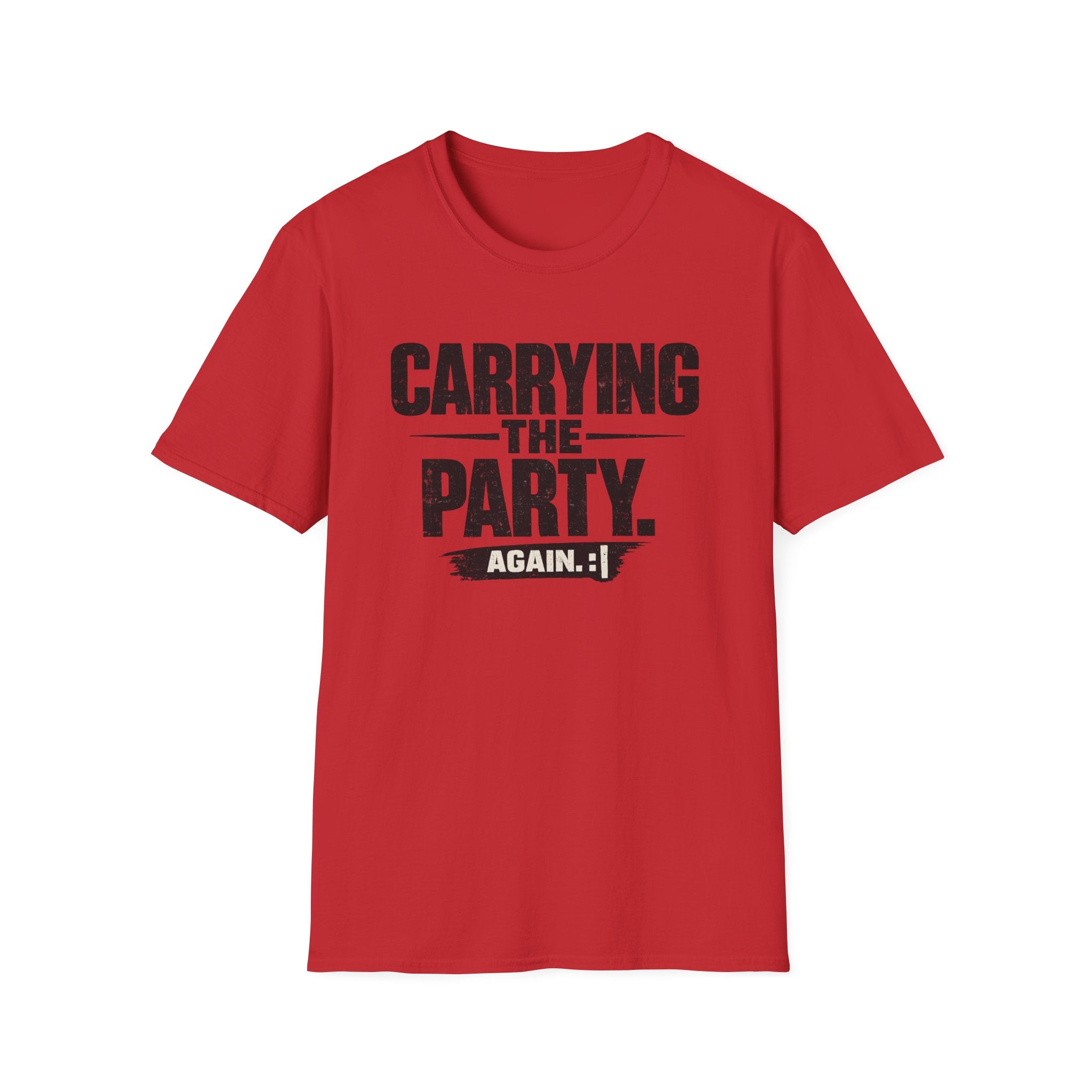 Carrying The Party, Again T-Shirt — Funny Crew Graphic Tee