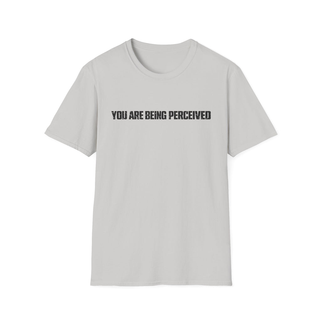 You Are Being Perceived T-Shirt