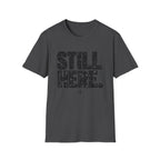 Still Here T-Shirt - Bold Distressed Graphic Tee
