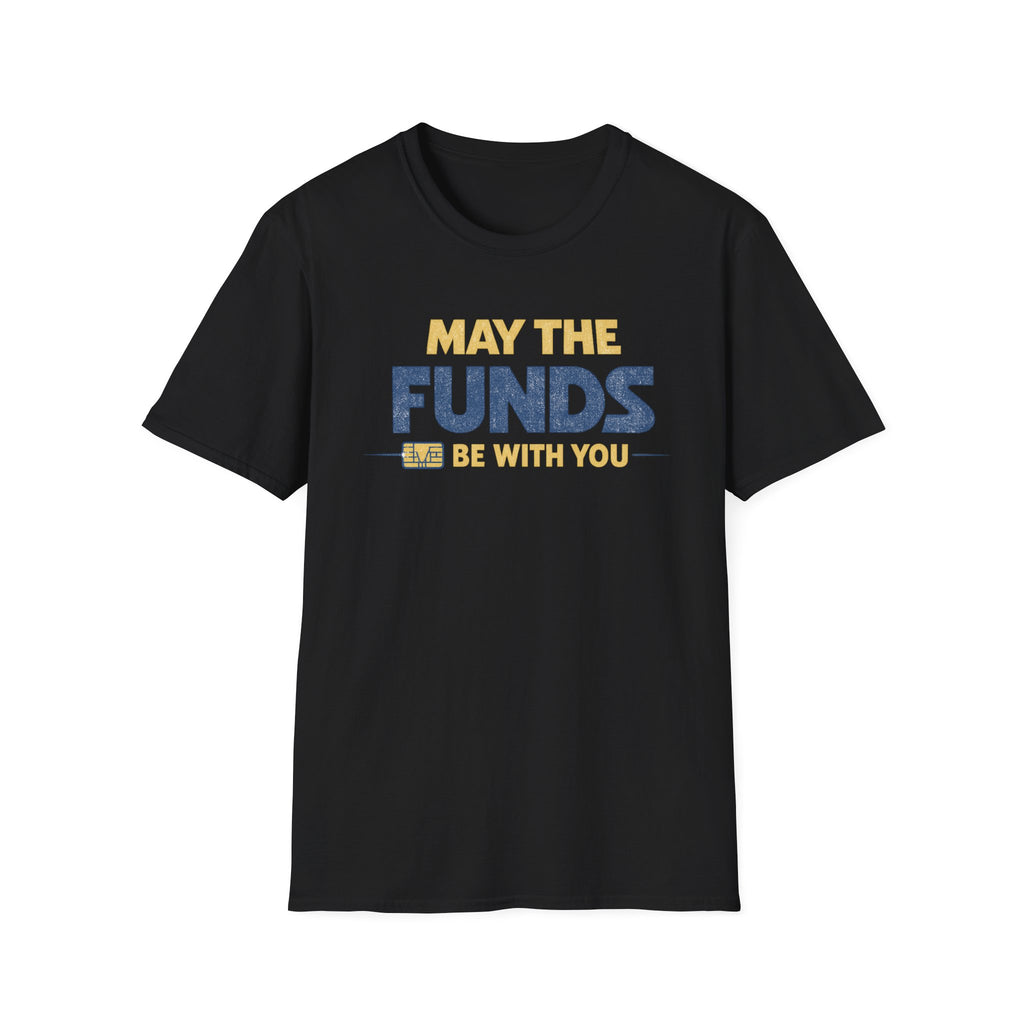 May the Funds Be With You Funny T-Shirt