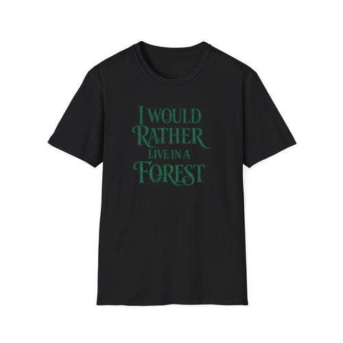 "I Would Rather Live in a Forest" Nature T-Shirt