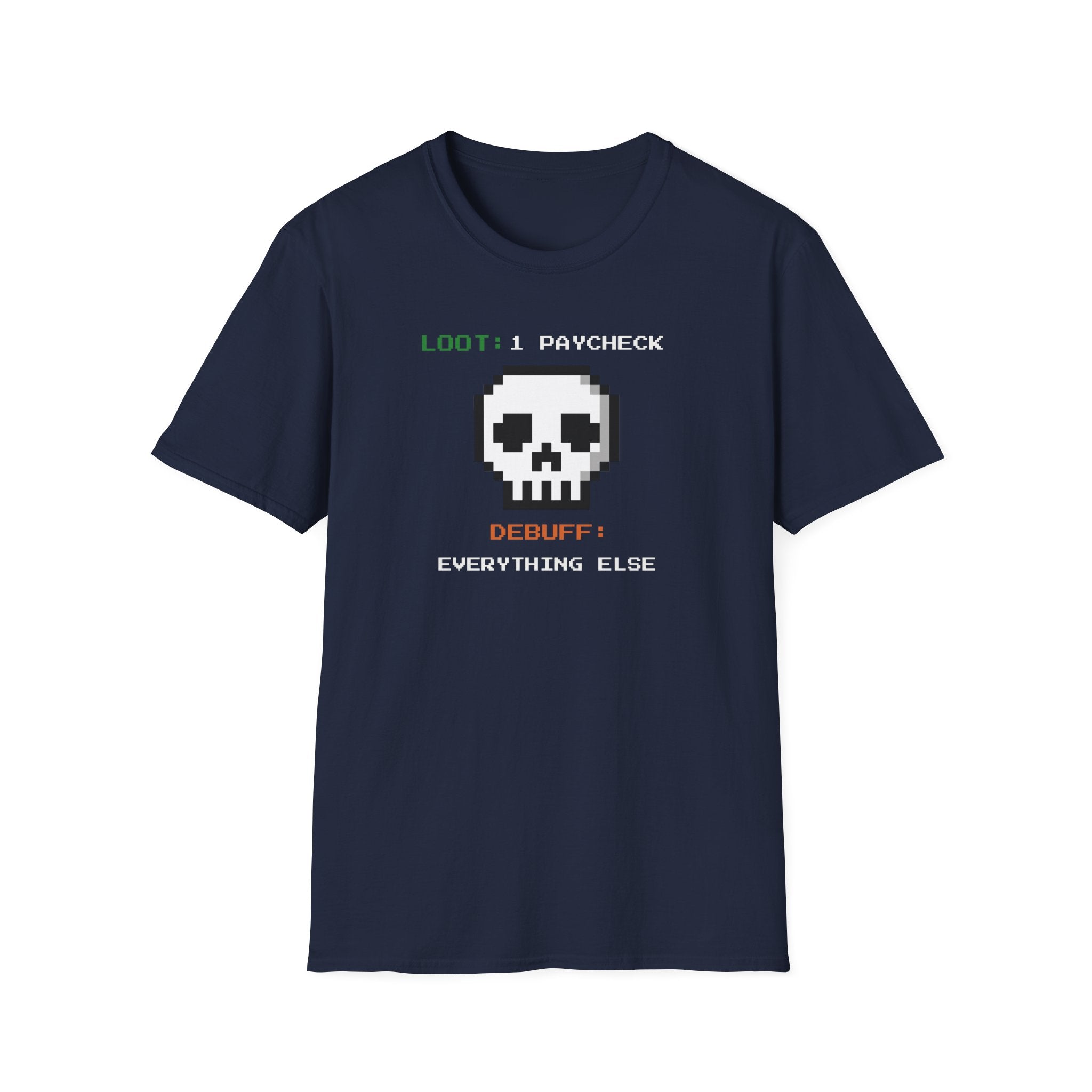 "Loot: 1 Paycheck, Debuff: Everything Else" Pixel Skull T-Shirt