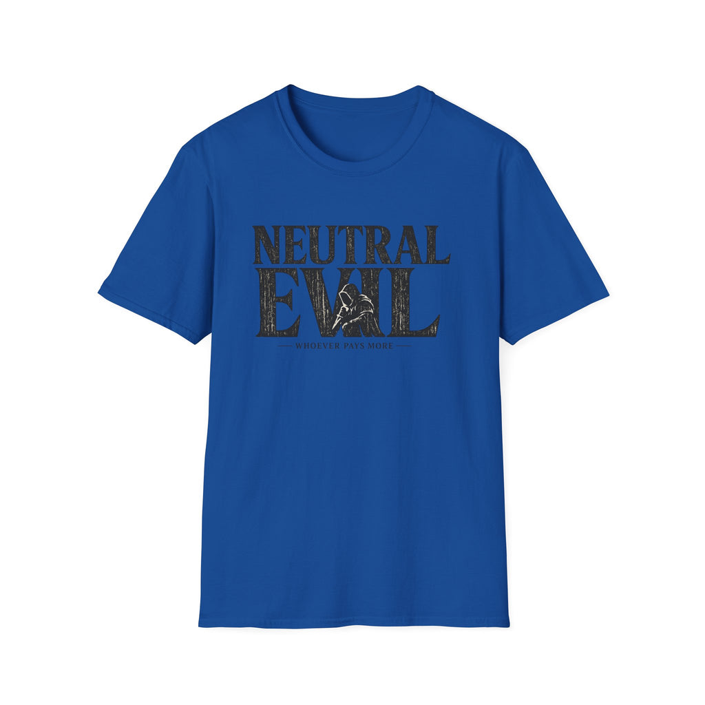 Neutral Evil T-Shirt — "Whoever Pays More" Funny Alignment Gaming Tee