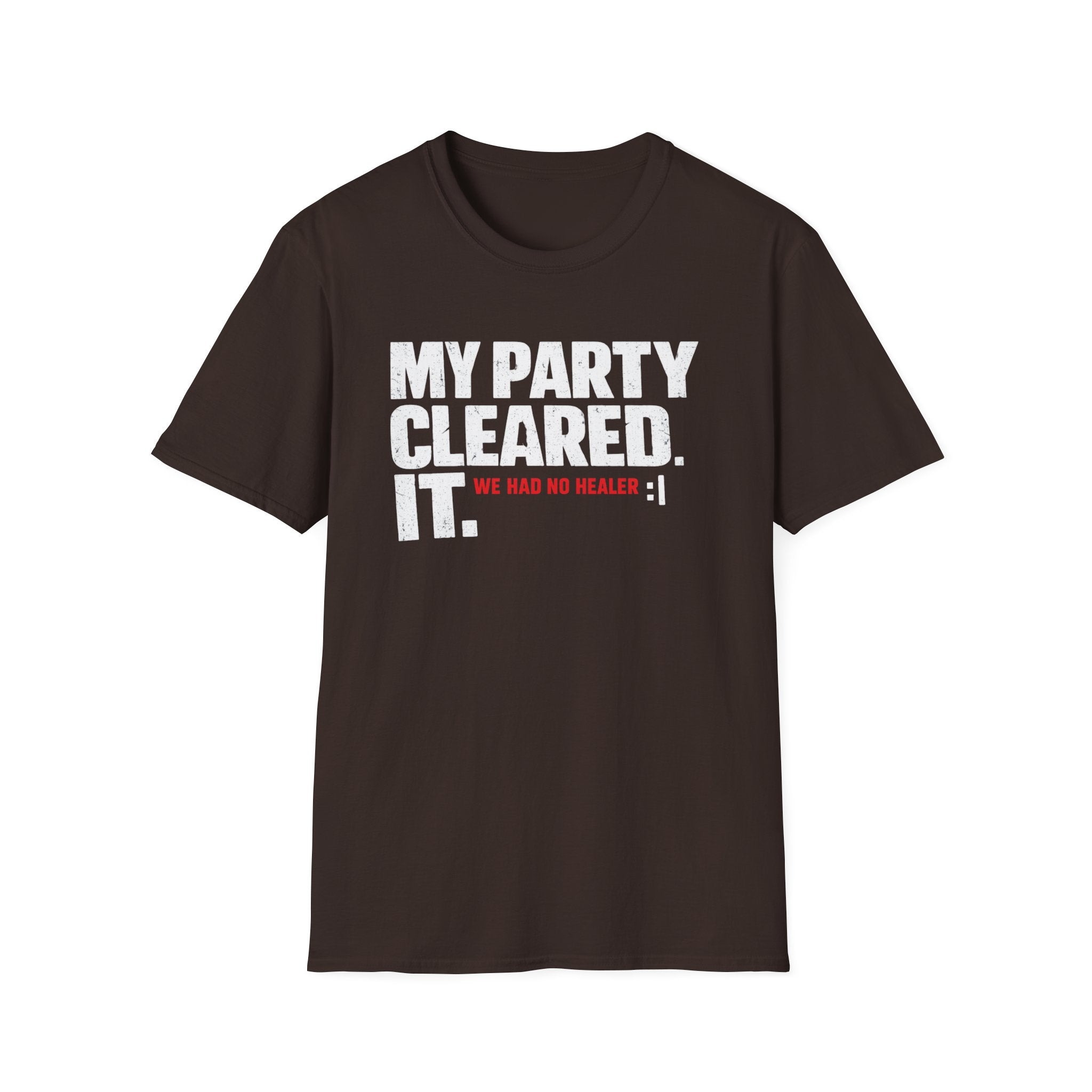 "My Party Cleared. We Had No Healer :|" Gamer RPG Victory T-Shirt