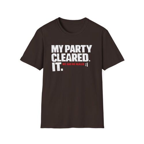 "My Party Cleared. We Had No Healer :|" Gamer RPG Victory T-Shirt
