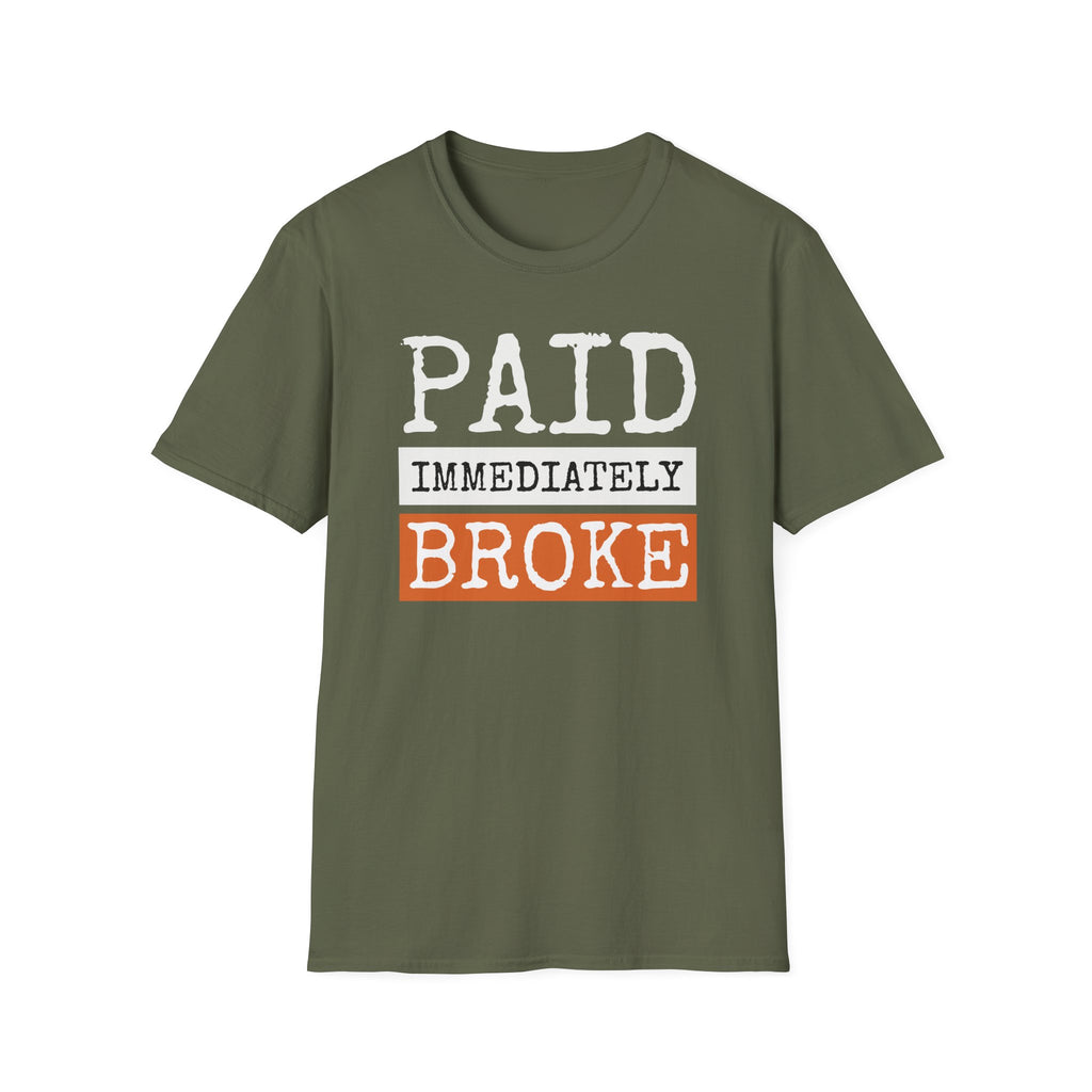 "Paid Immediately, Broke" Funny T-Shirt
