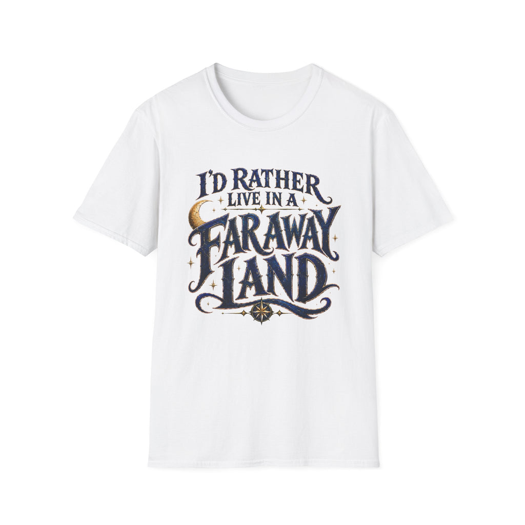 I'd Rather Live in a Faraway Land whimsical fantasy t-shirt
