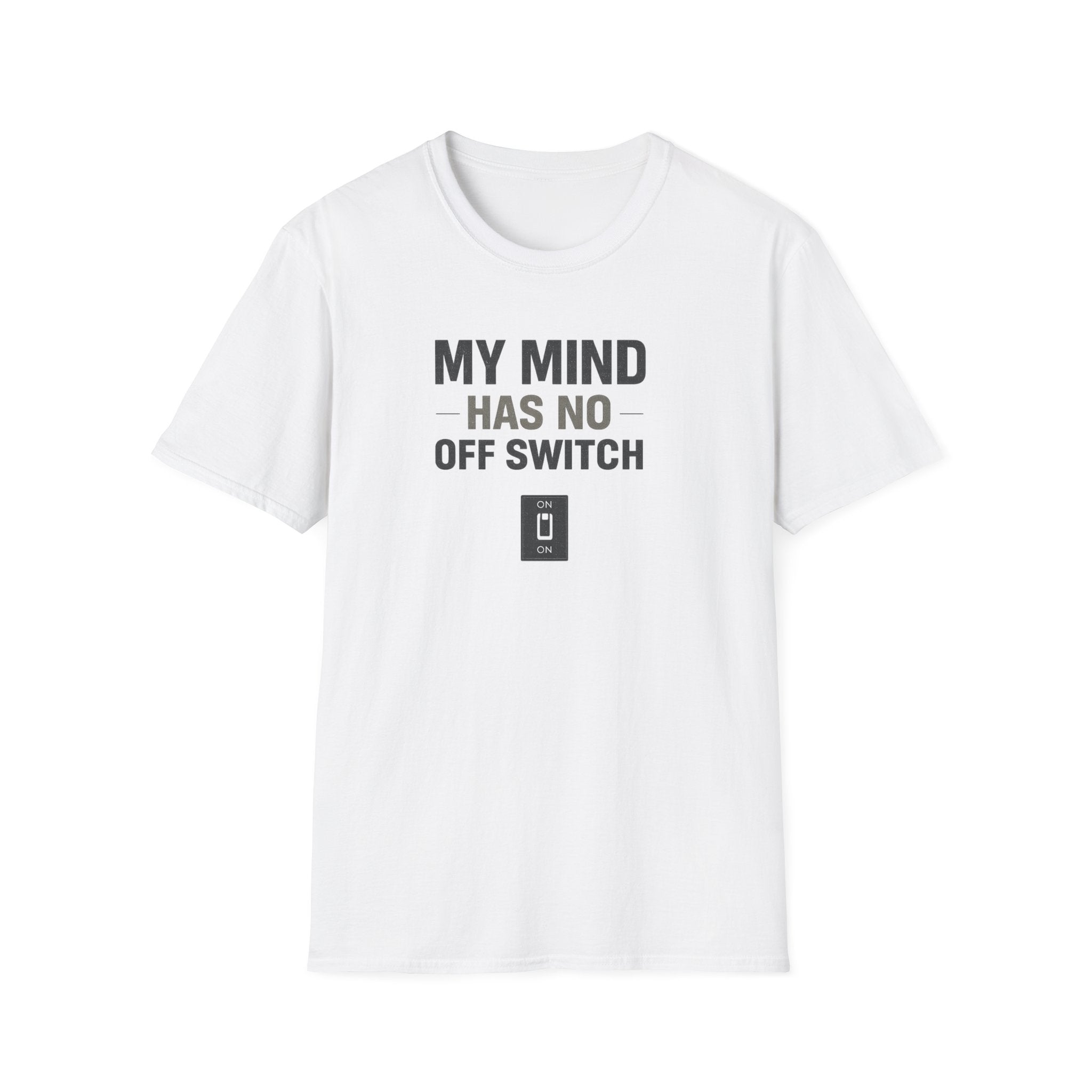 My Mind Has No Off Switch T-Shirt — Funny Mental Health Awareness Tee