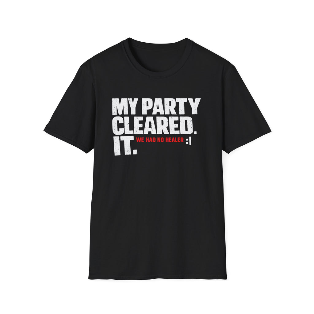 "My Party Cleared. We Had No Healer :|" Gamer RPG Victory T-Shirt