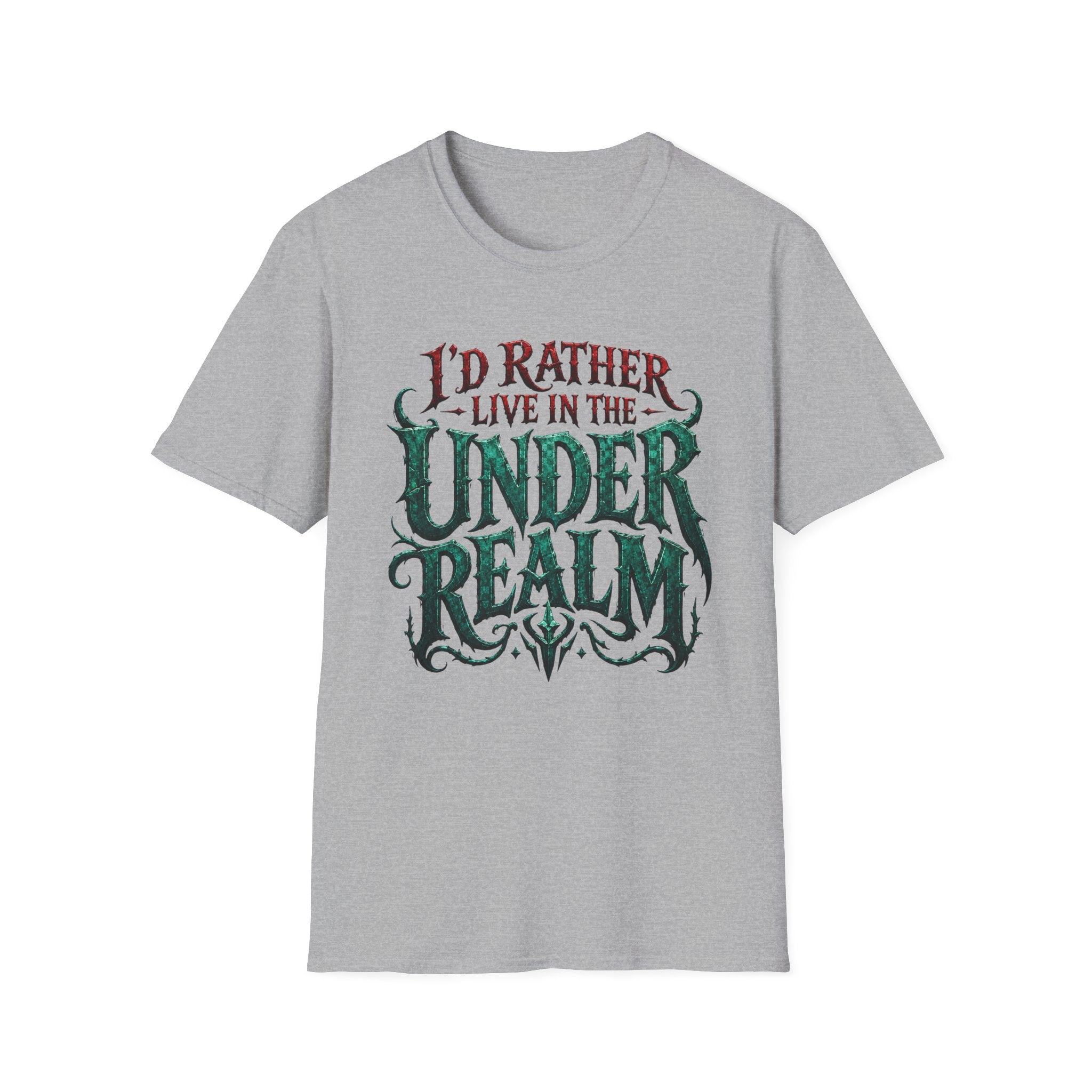 I'd Rather Live in the Under Realm T-Shirt