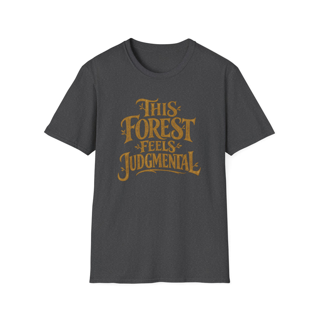 This Forest Feels Judgmental T-Shirt