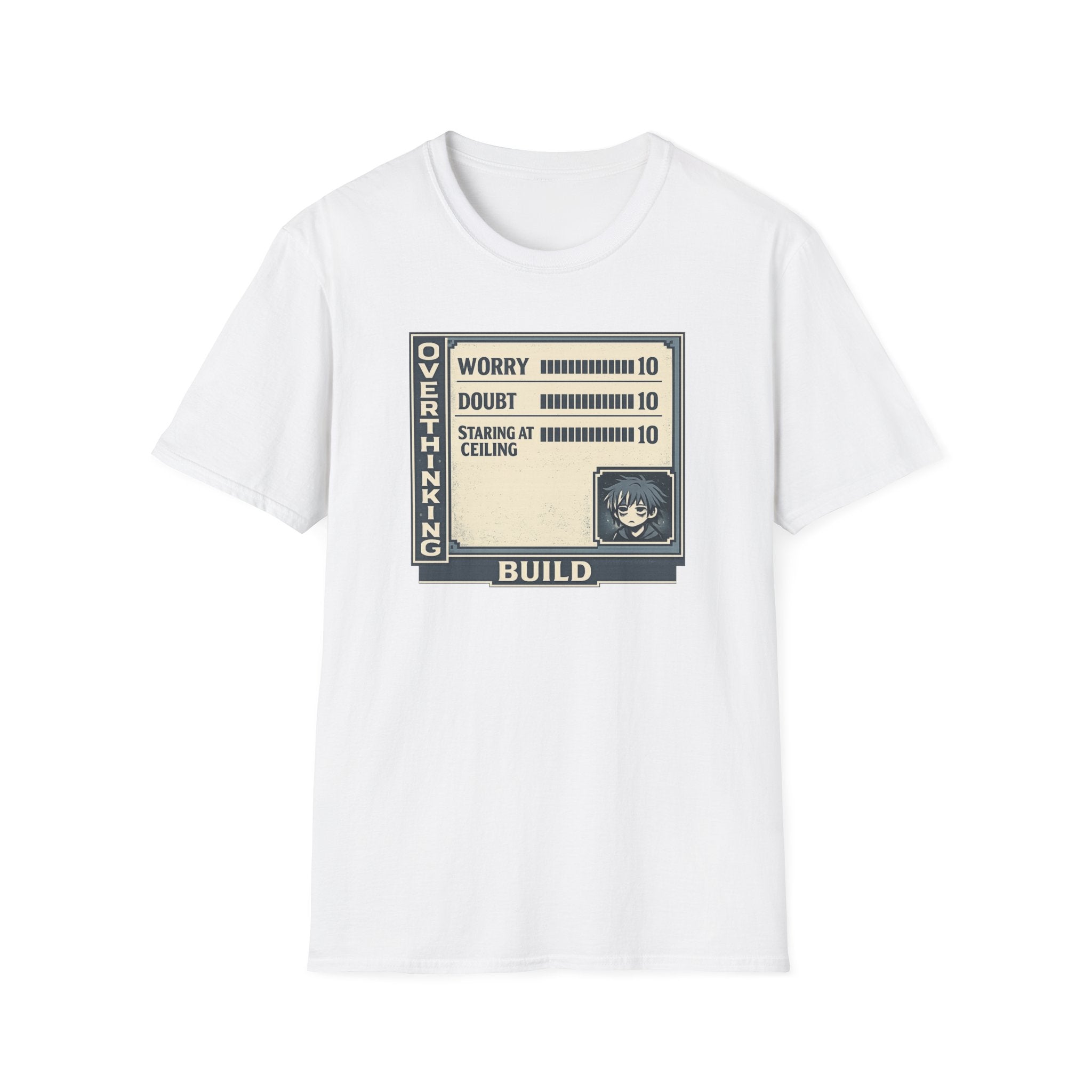 Overthinking Build Stat Screen T-Shirt - "Worry 10 / Doubt 10 / Staring at Ceiling 10"