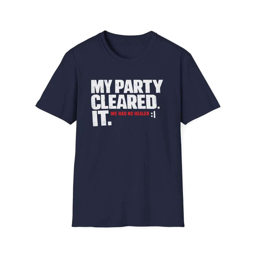"My Party Cleared. We Had No Healer :|" Gamer RPG Victory T-Shirt