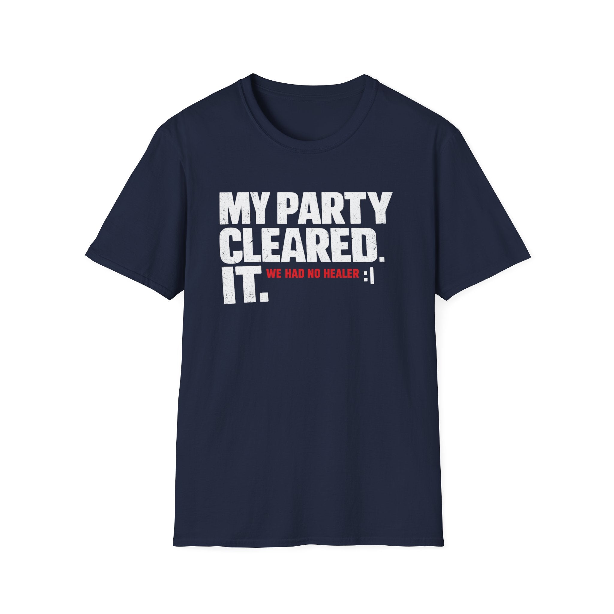 "My Party Cleared. We Had No Healer :|" Gamer RPG Victory T-Shirt