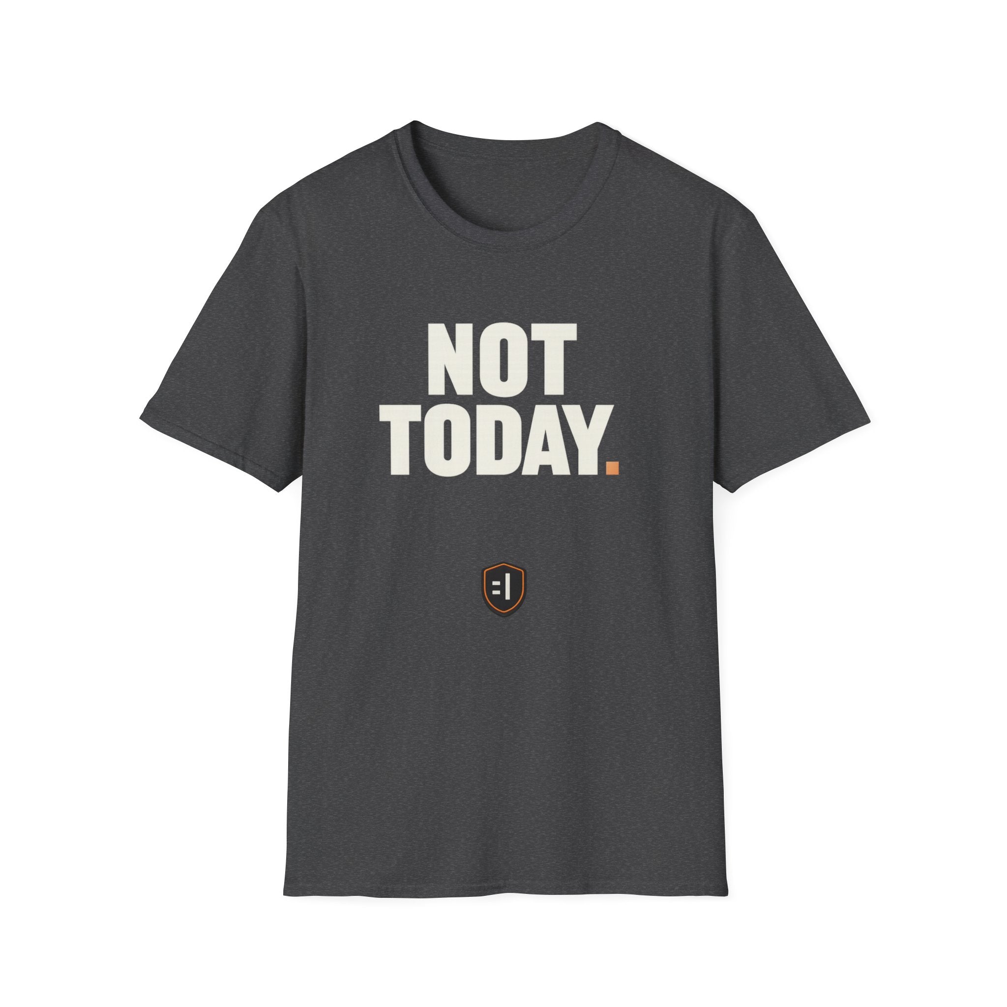 Not Today T-Shirt