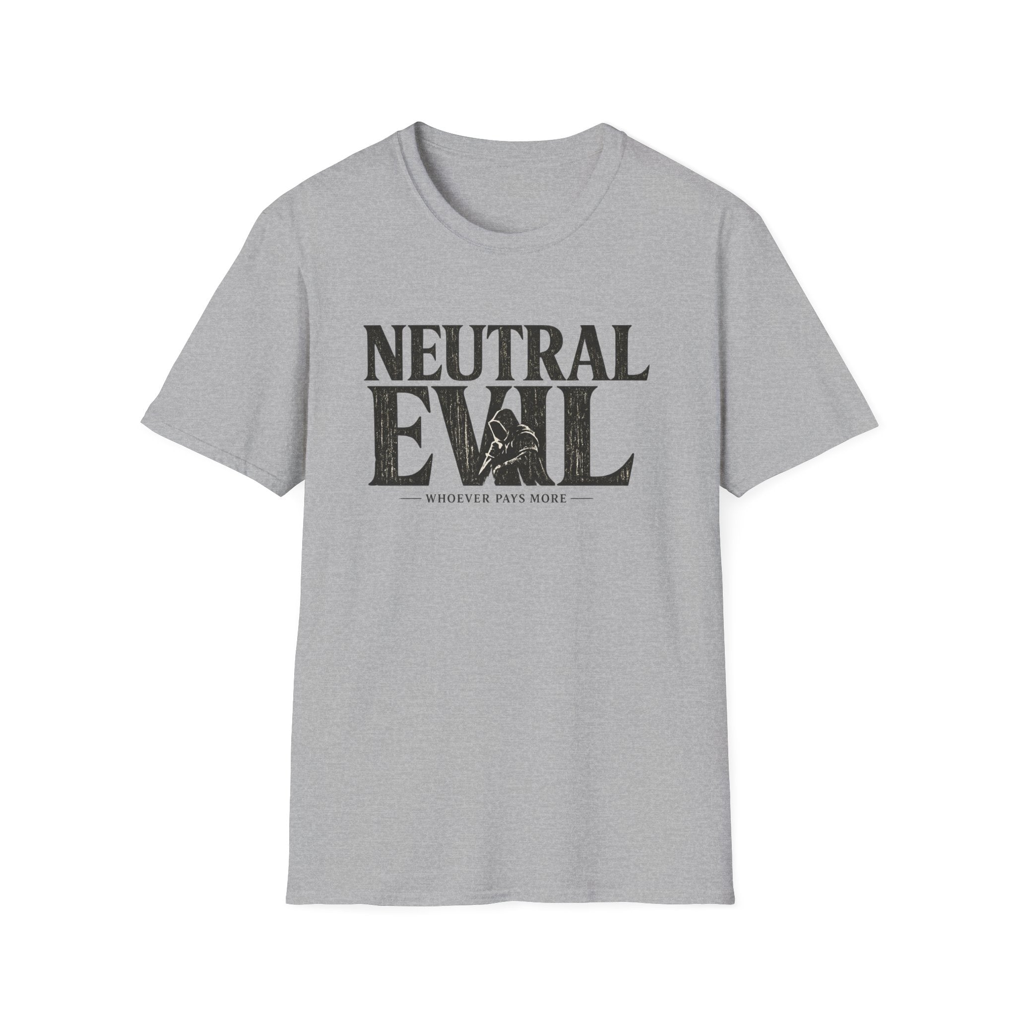 Neutral Evil T-Shirt — "Whoever Pays More" Funny Alignment Gaming Tee