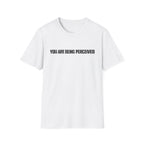 You Are Being Perceived T-Shirt