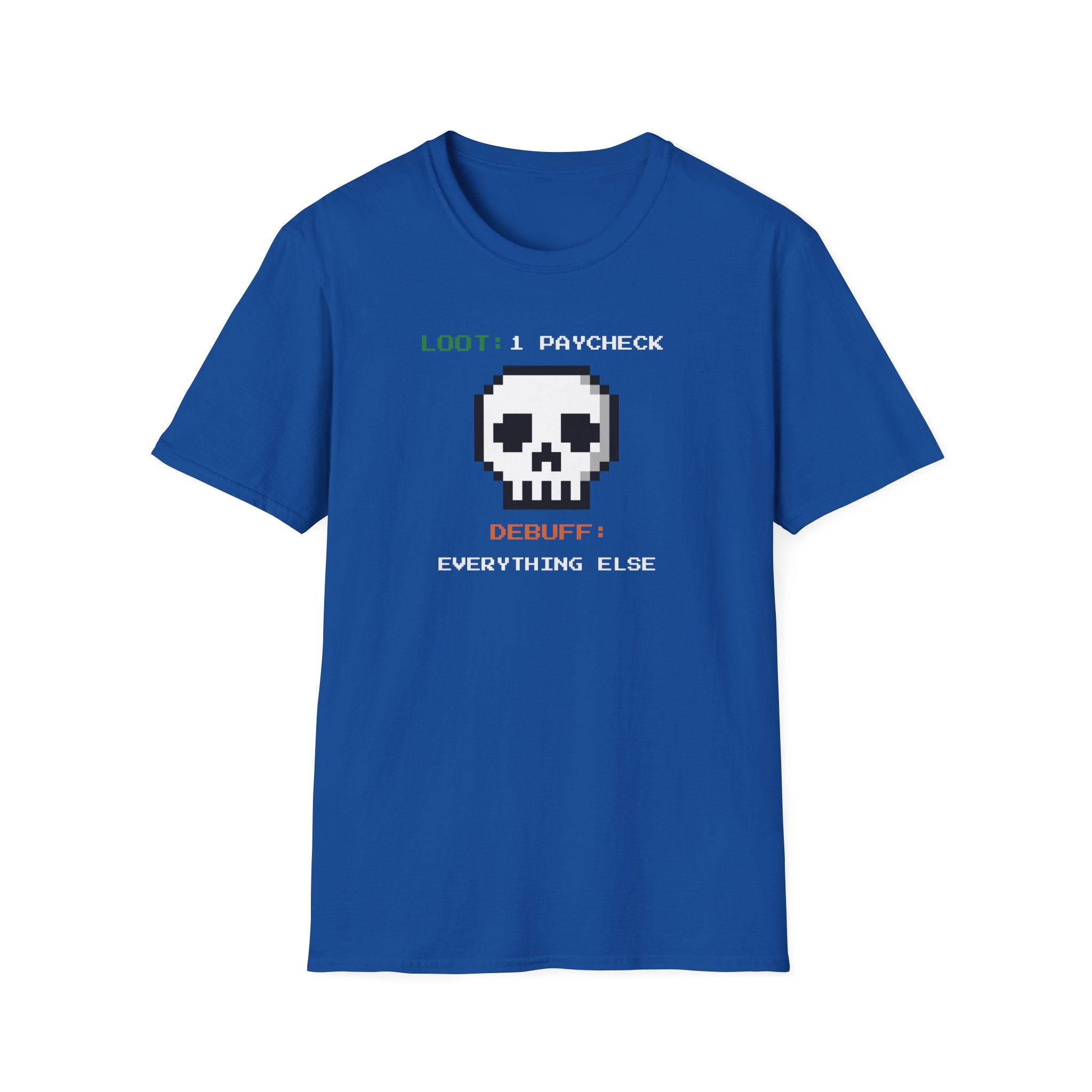 "Loot: 1 Paycheck, Debuff: Everything Else" Pixel Skull T-Shirt