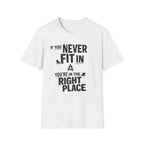 If You Never Fit In You're In The Right Place T‑Shirt - Inspirational Tee
