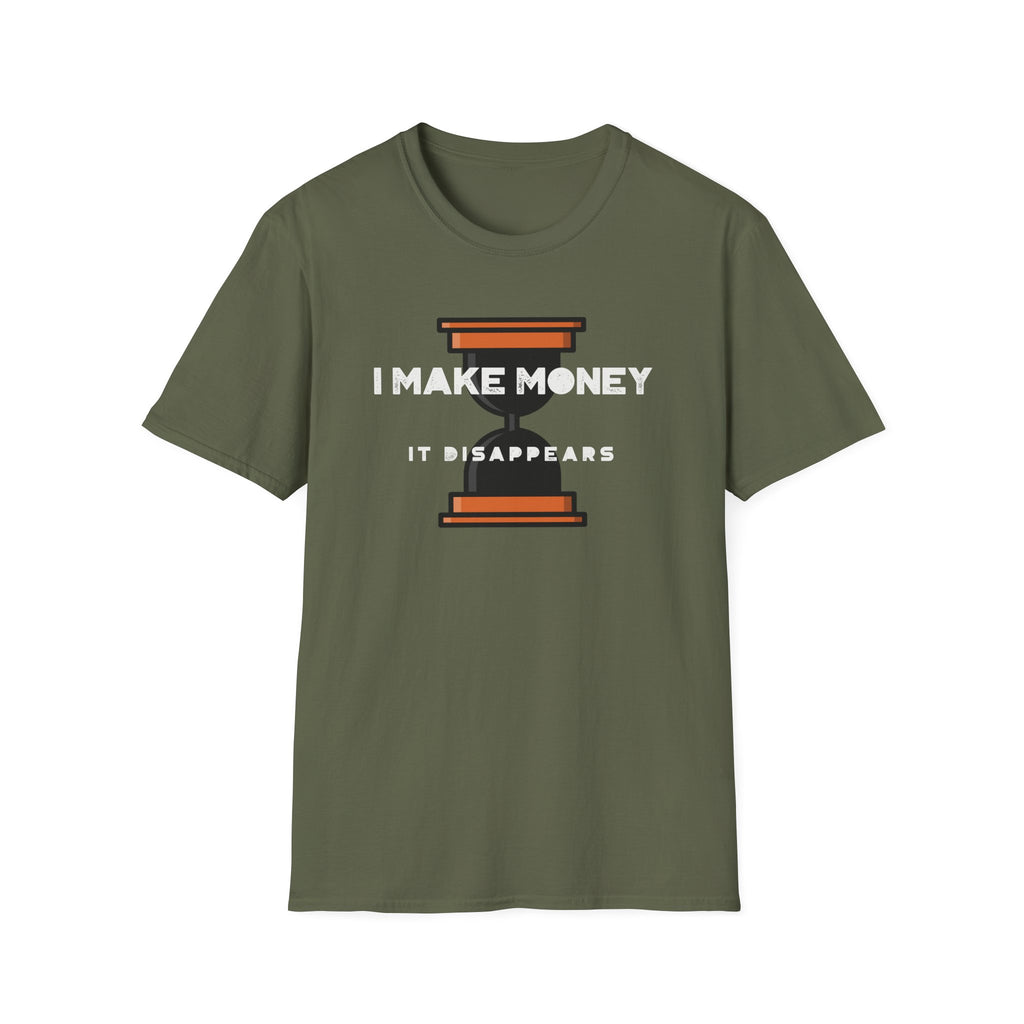 Funny "I Make Money It Disappears" T-Shirt