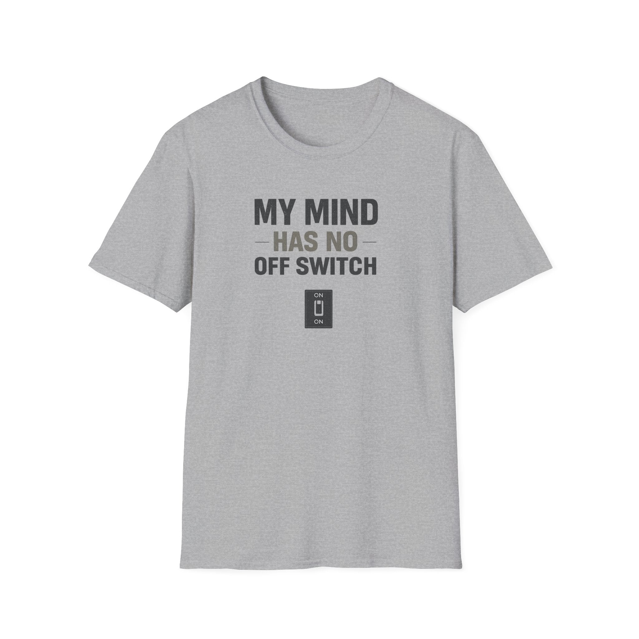 My Mind Has No Off Switch T-Shirt — Funny Mental Health Awareness Tee