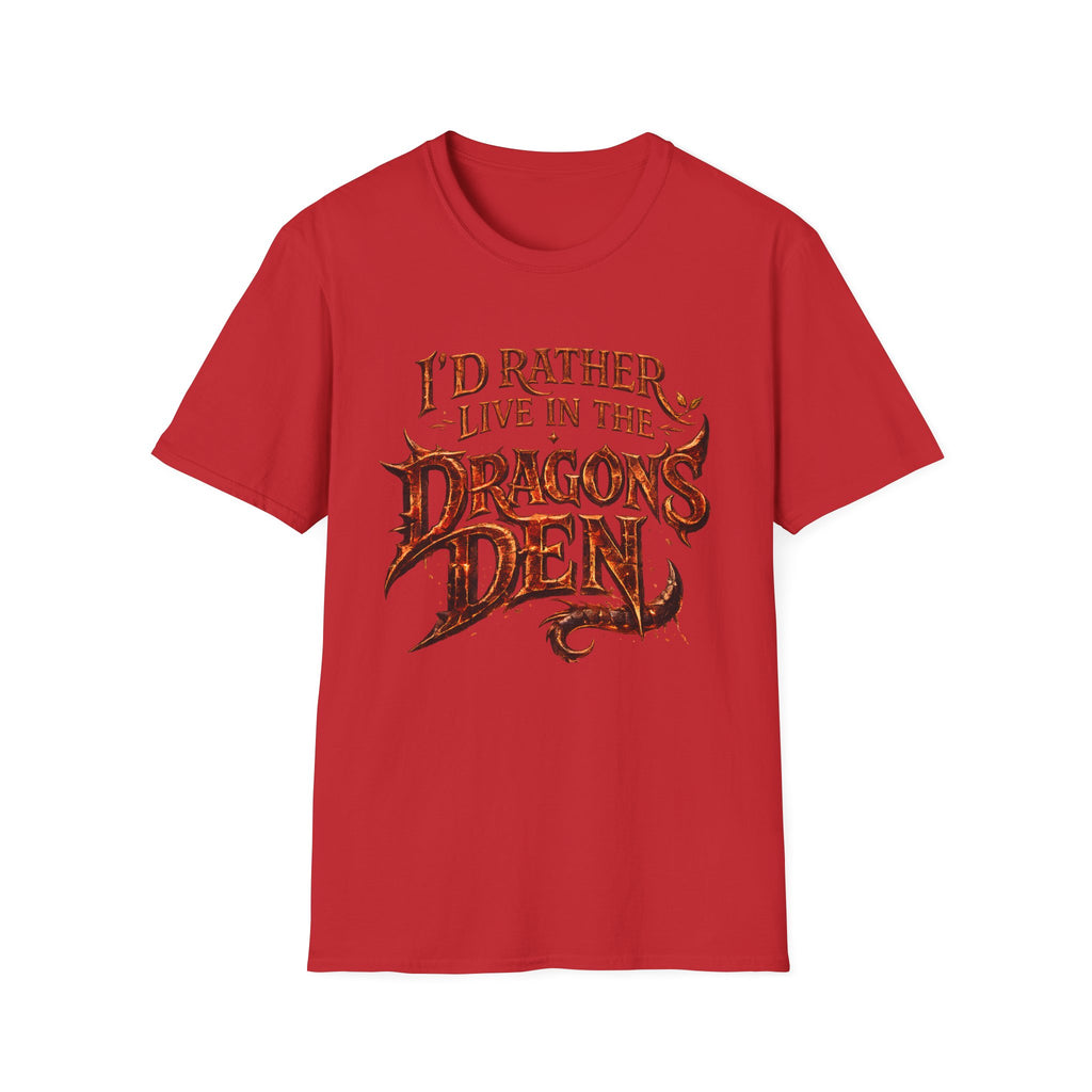 I'd Rather Live in the Dragon's Den T-Shirt