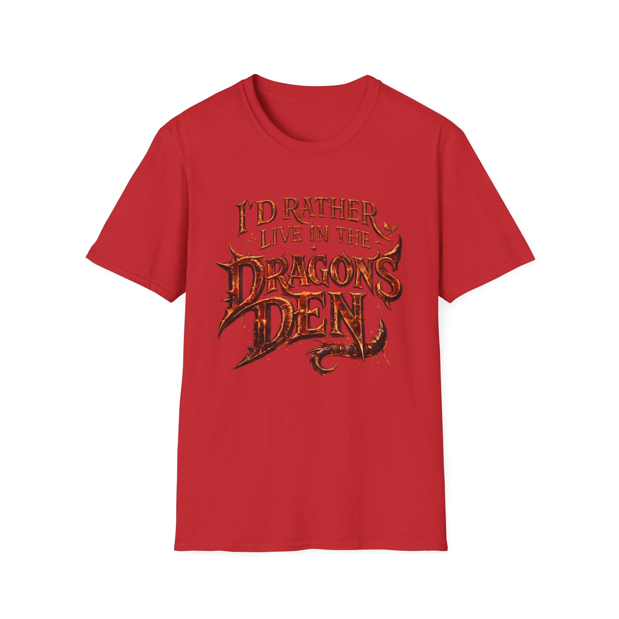 I'd Rather Live in the Dragon's Den T-Shirt