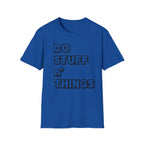 Do Stuff n' Things T-Shirt — Playful Motivational Graphic Tee