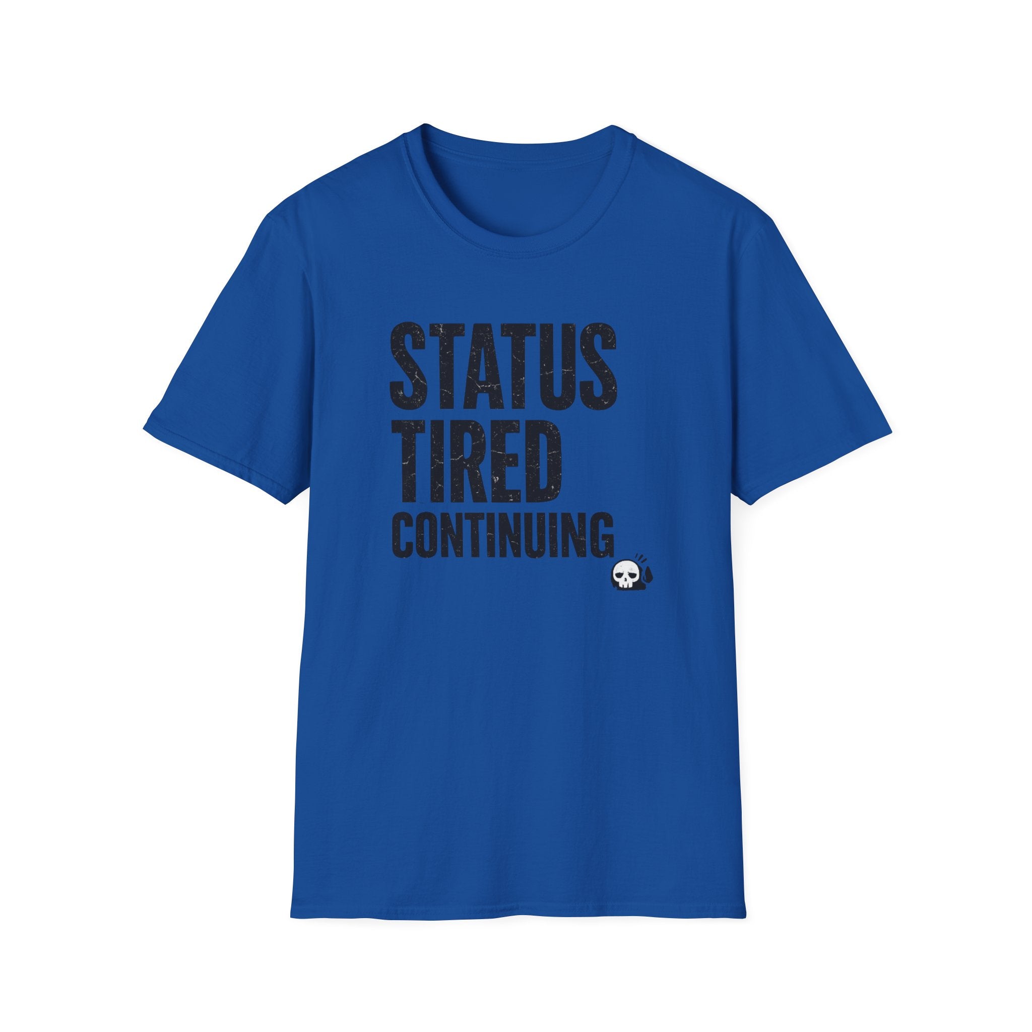 Status Tired Graphic Tee — Funny Sarcastic Statement T-Shirt