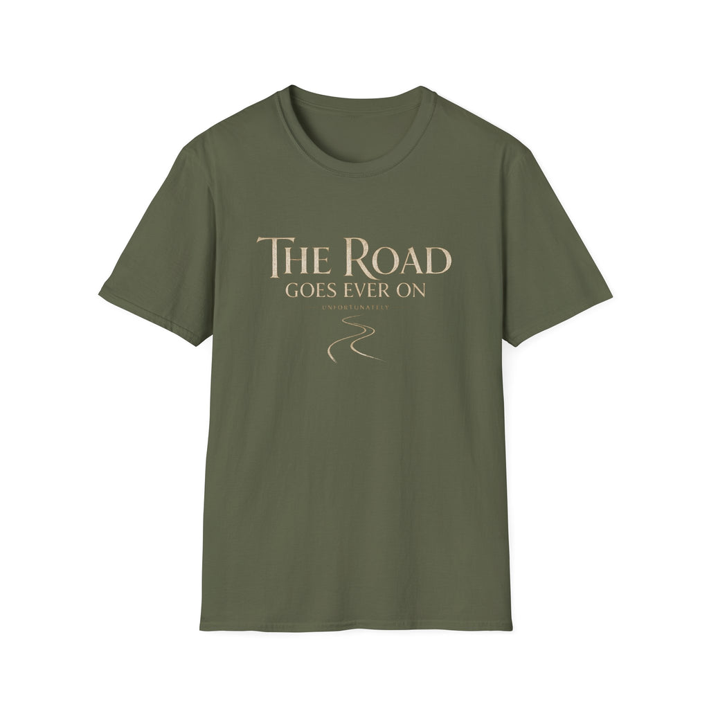 'The Road Goes Ever On' - Unfortunately Funny Quote Tee