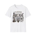 I'd Rather Live in the Arcane Academy - Fantasy Graphic Tee