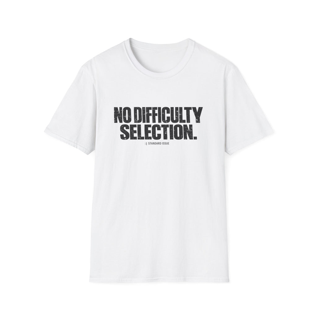 No Difficulty Selection T-Shirt - Bold Minimalist Statement Tee